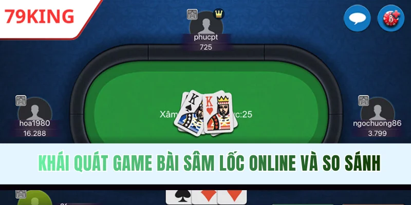 Khái quát game bài Sâm Lốc online và so sánh